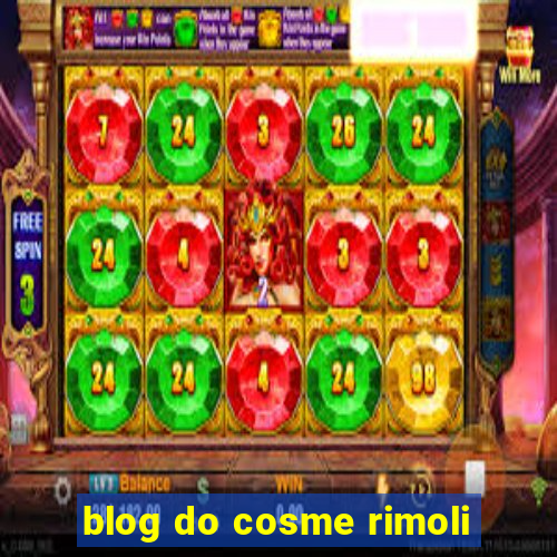 blog do cosme rimoli